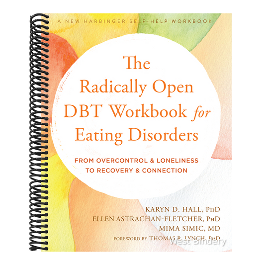The Radically Open Dbt Workbook for Eating Disorders: From Overcontrol and Loneliness to Recovery and Connection