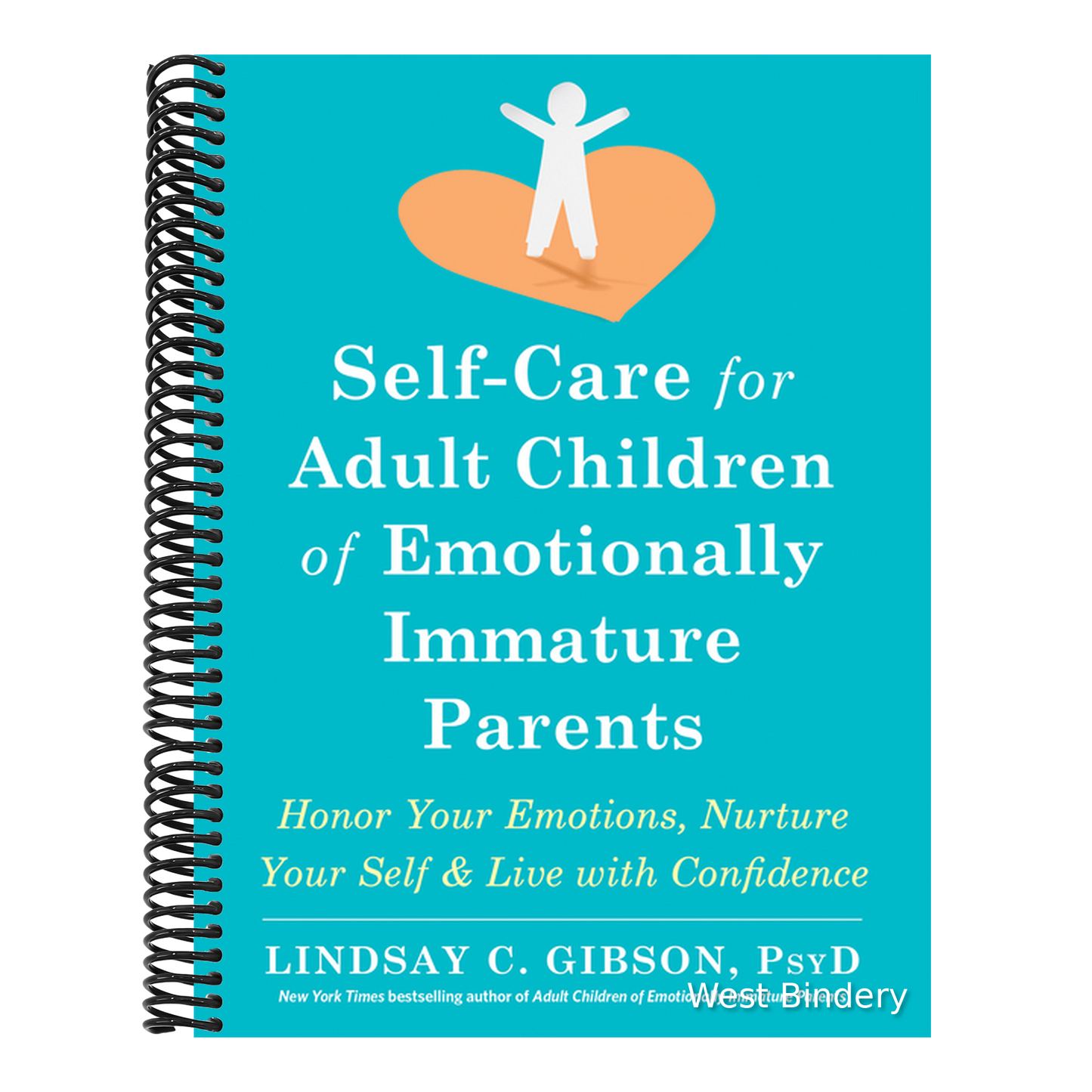 Self-Care for Adult Children of Emotionally Immature Parents: Honor Your Emotions, Nurture Your Self, and Live with Confidence