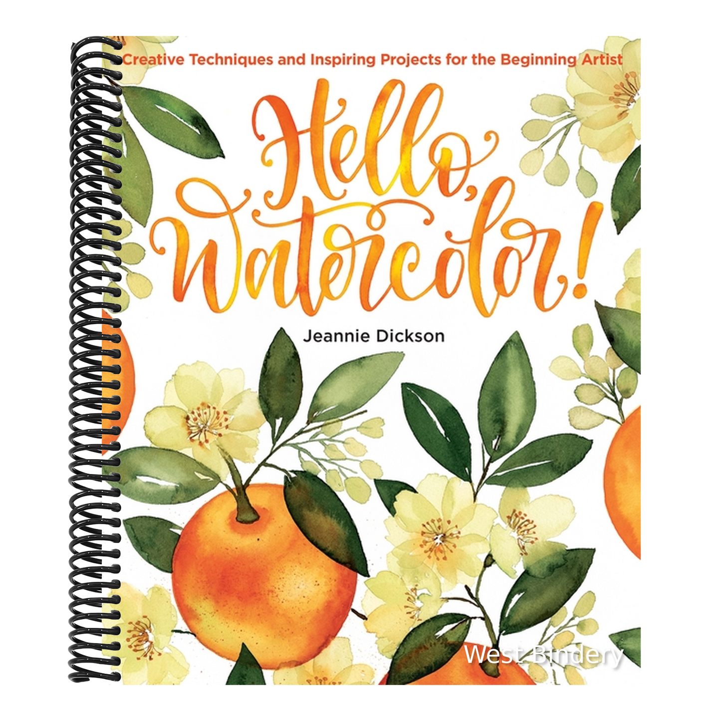 Hello, Watercolor!: - Easy How to Paint Watercolor Flowers, Botanicals, and Animals Step by Step
