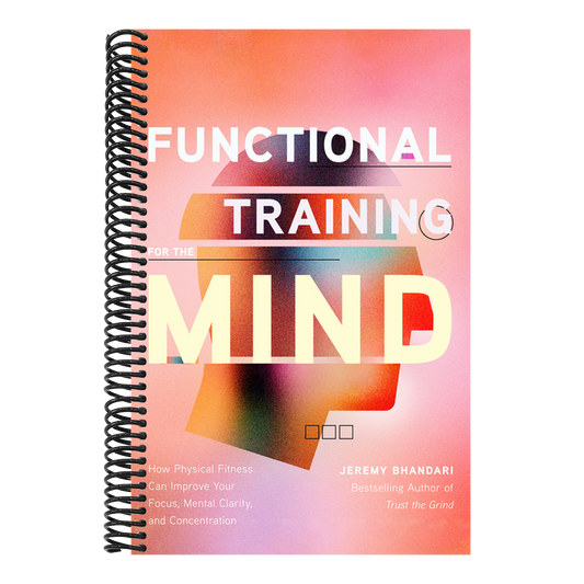 Functional Training for the Mind: How Physical Fitness Can Improve Your Focus, Mental Clarity, and Concentration (Mind Body Connection, Your Body Is Y
