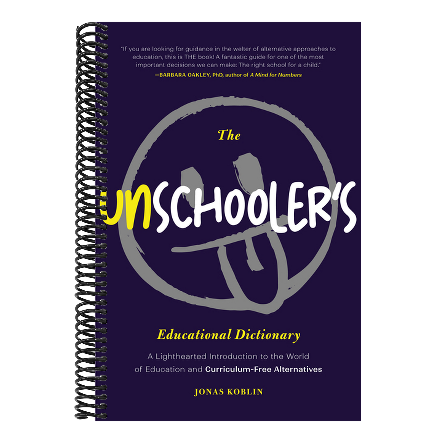 The Unschooler's Educational Dictionary: A Lighthearted Introduction to the World of Education and Curriculum-Free Alternatives (Education Philosophy, Chi