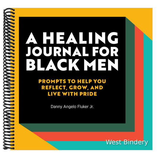 A Healing Journal for Black Men: Prompts to Help You Reflect, Grow, and Live with Pride