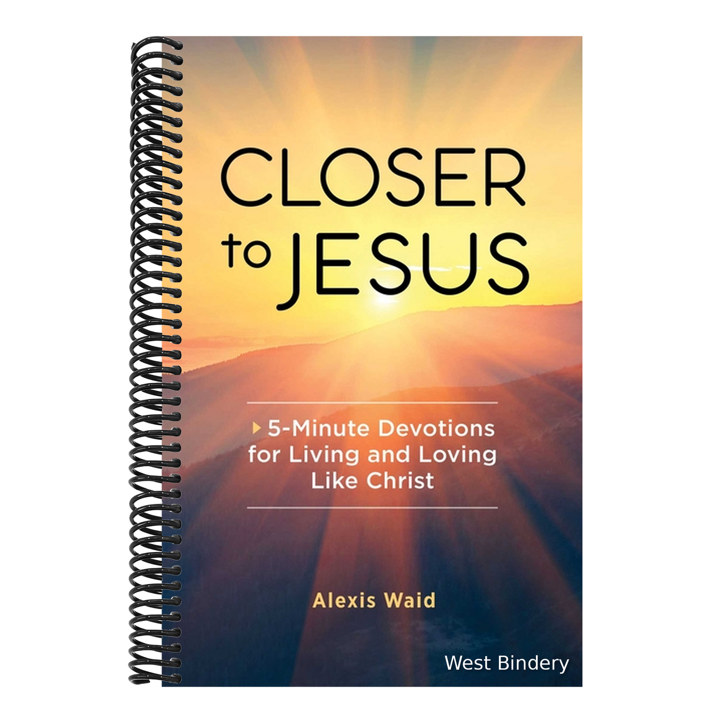 Closer to Jesus: 5-Minute Devotions for Living and Loving Like Christ