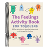 The Feelings Activity Book for Toddlers: 50 Fun Activities to Identify, Understand, and Manage Big Feelings