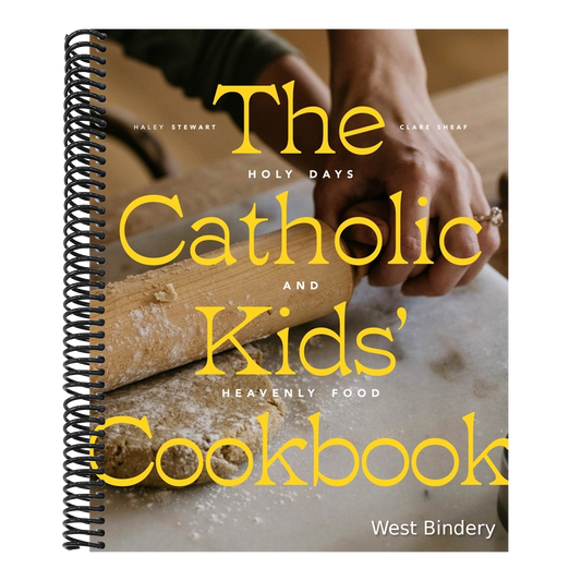 The Catholic Kids' Cookbook: Holy Days and Heavenly Food