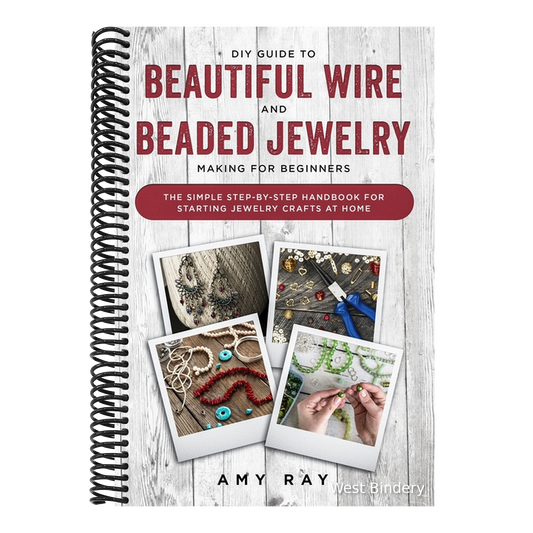 DIY Guide to Beautiful Wire and Beaded Jewelry Making for Beginners: The Simple Step-by-Step Handbook for Starting Jewelry Crafts at Home