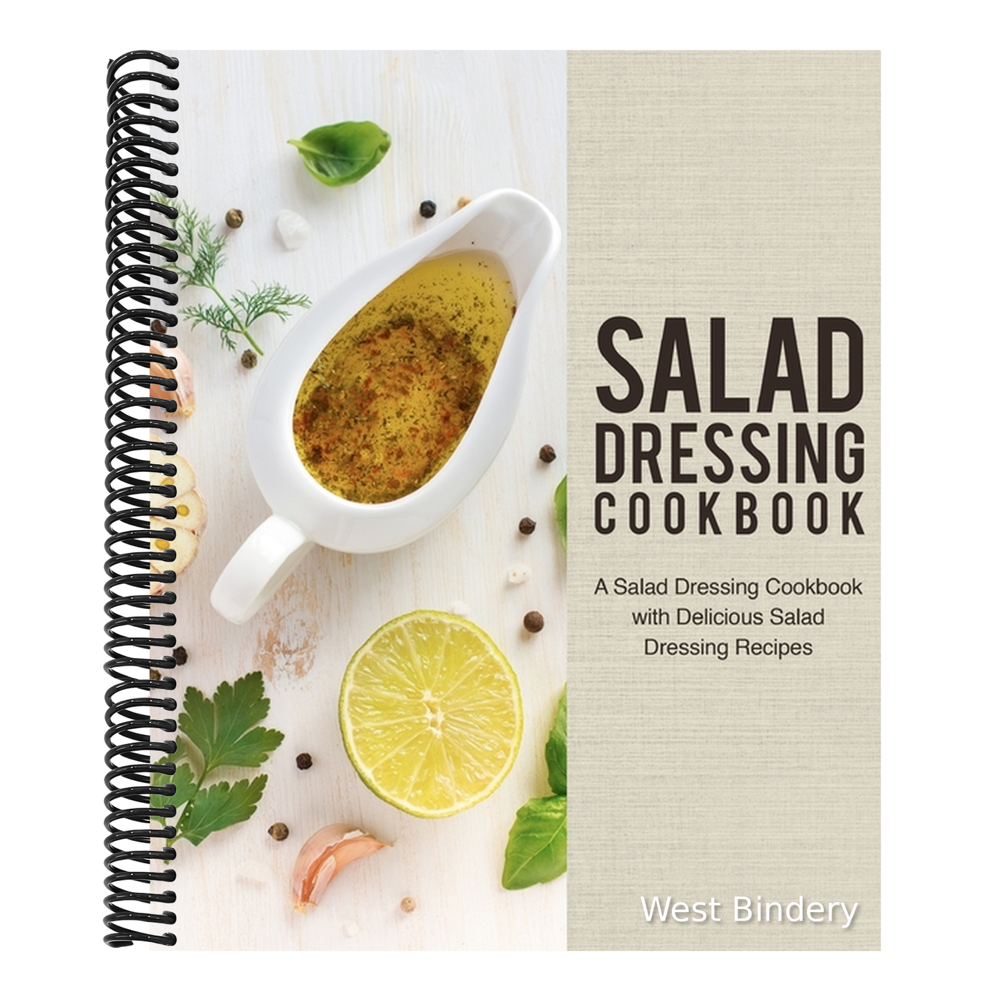 Salad Dressing Cookbook: A Salad Dressing Cookbook with Delicious Salad Dressing Recipes (2nd Edition)