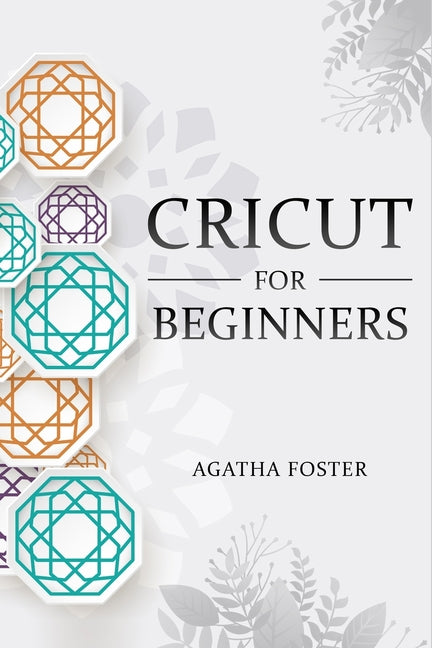CRICUT For Beginners: a Step by Step guide