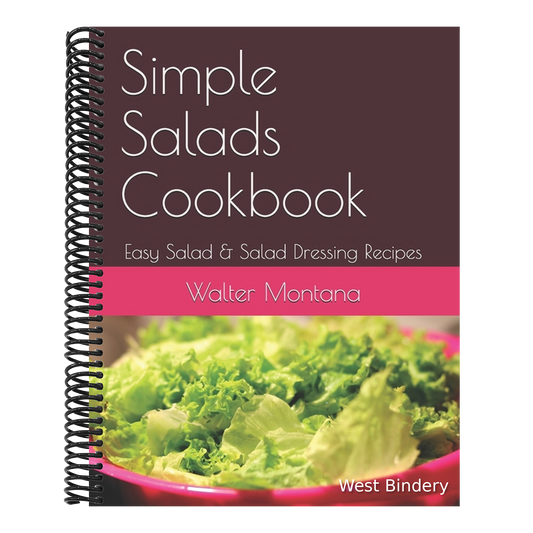 Simple Salads Cookbook: Easy Salad & Salad Dressing Recipes