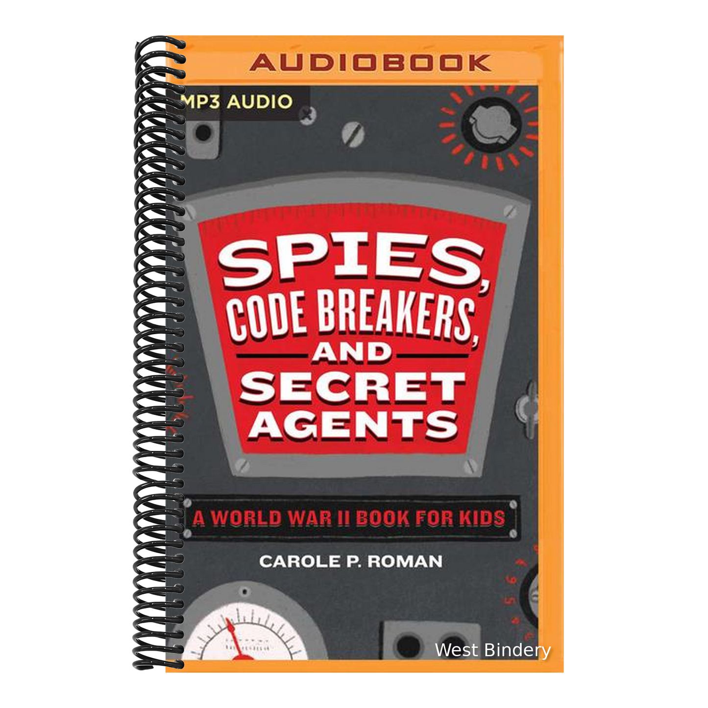 Spies, Code Breakers, and Secret Agents: A World War II Book for Kids
