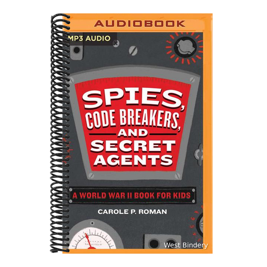 Spies, Code Breakers, and Secret Agents: A World War II Book for Kids