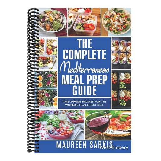 The Complete Mediterranean Meal Prep Guide: Time-Saving Recipes for the World's Healthiest Diet. The Heart-Healthy Cookbook That Teaches you to Manage You