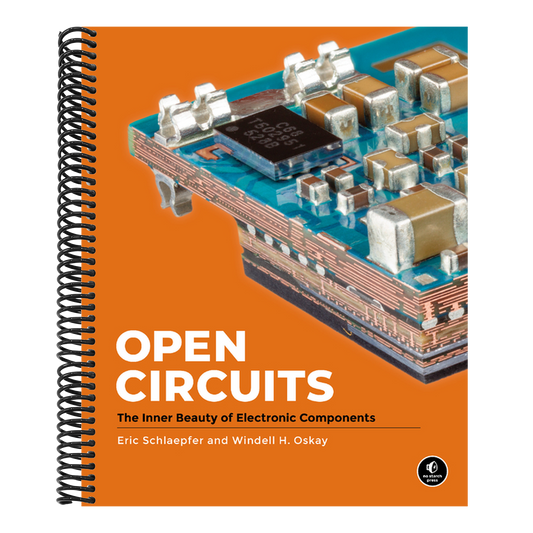 Open Circuits: The Inner Beauty of Electronic Components (Spiral Bound)