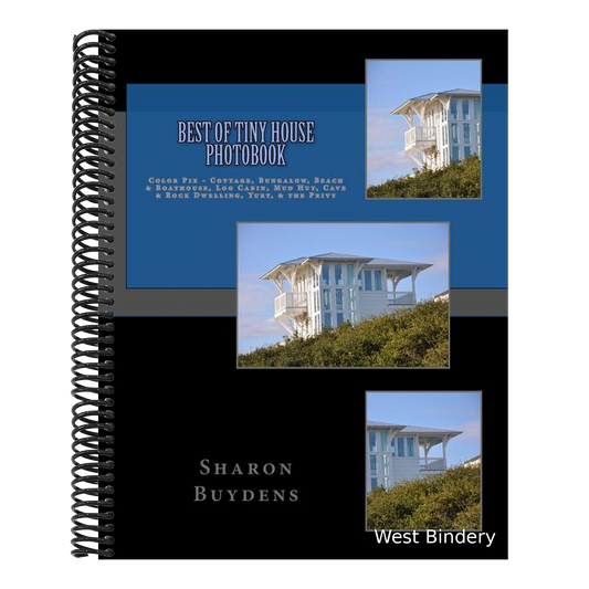 Best of Tiny House Photobook: Color Pix - Cottage, Bungalow, Beach & Boathouse, Log Cabin, Mud Hut, Cave & Rock Dwelling, Yurt, & the Privy