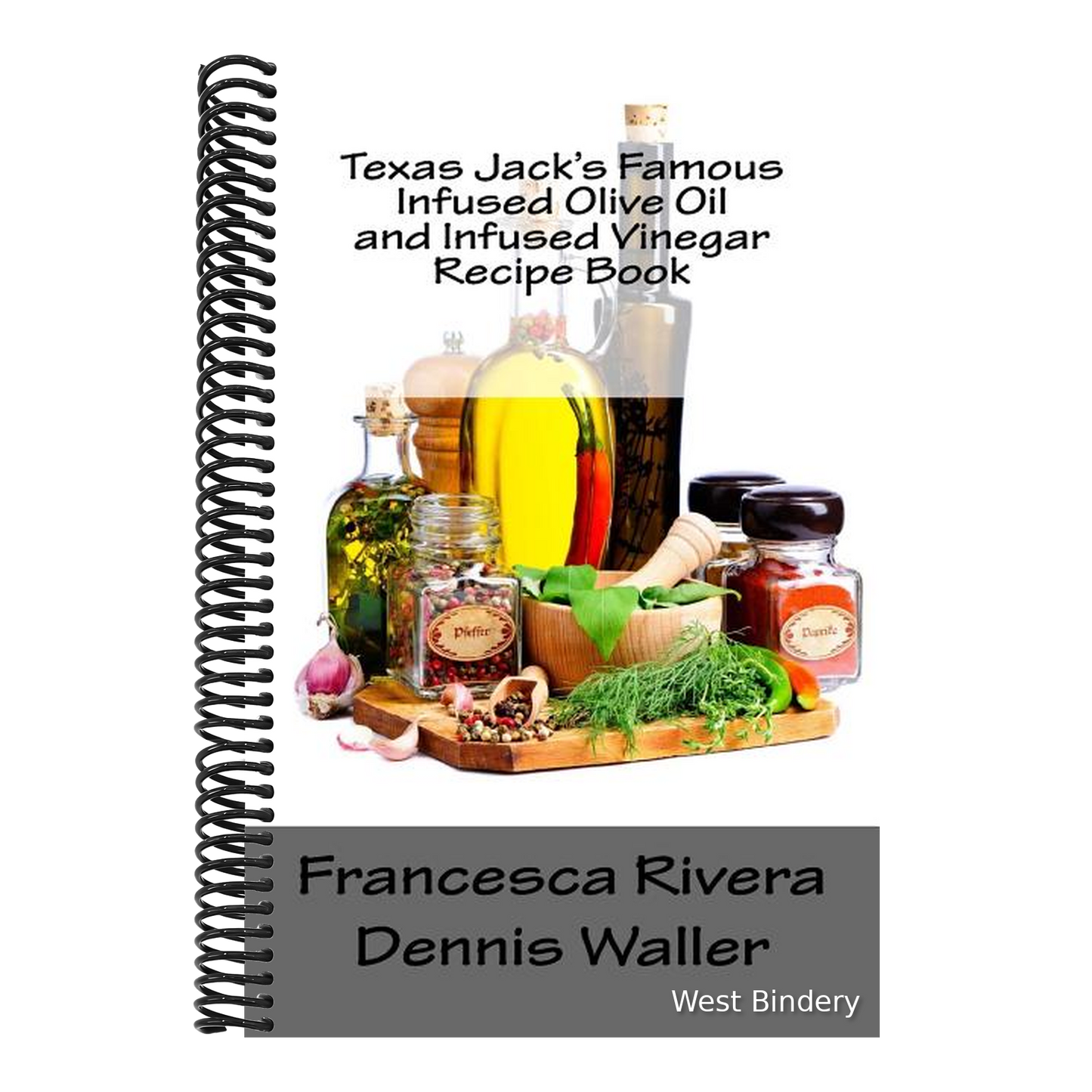 Texas Jack's Famous Infused Olive Oil and Infused Vinegar Recipe Book