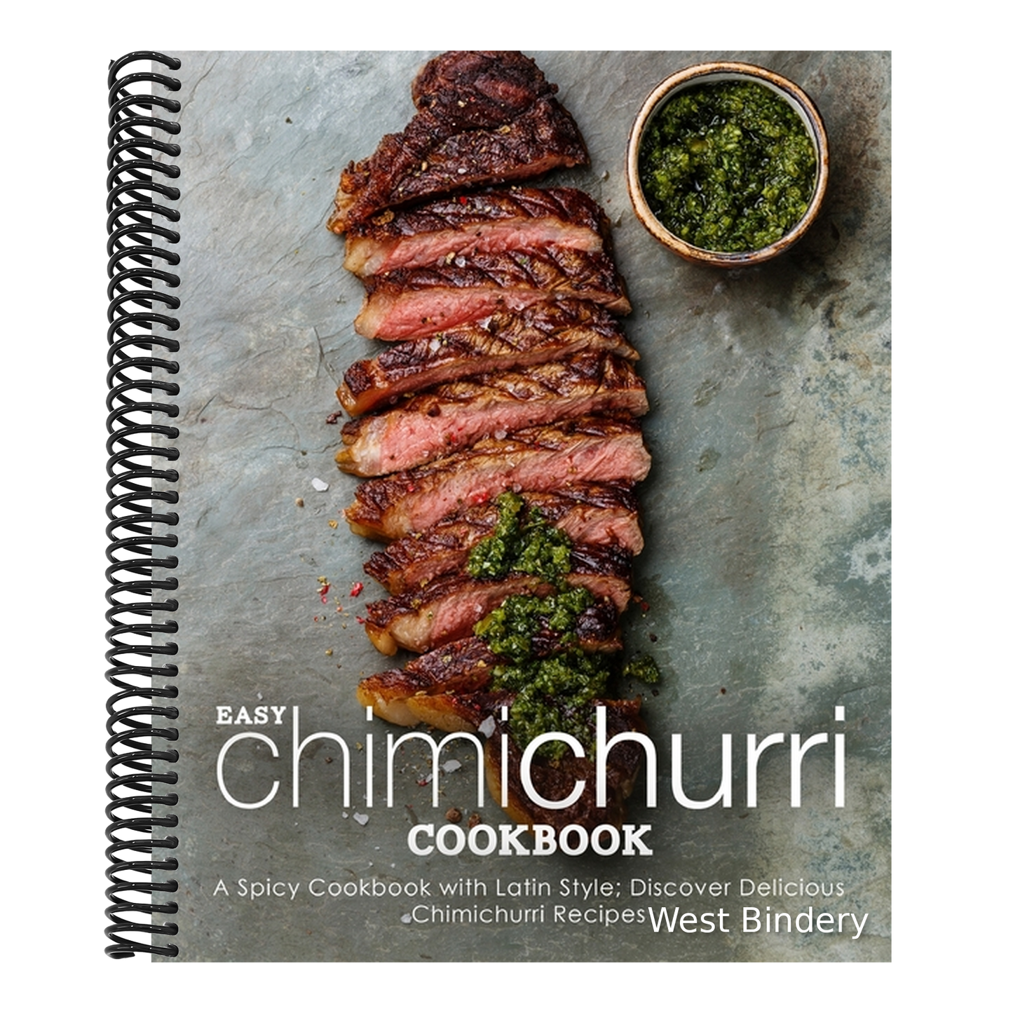 Easy Chimichurri Cookbook: A Spicy Cookbook with Latin Style; Discover Delicious Chimichurri Recipes