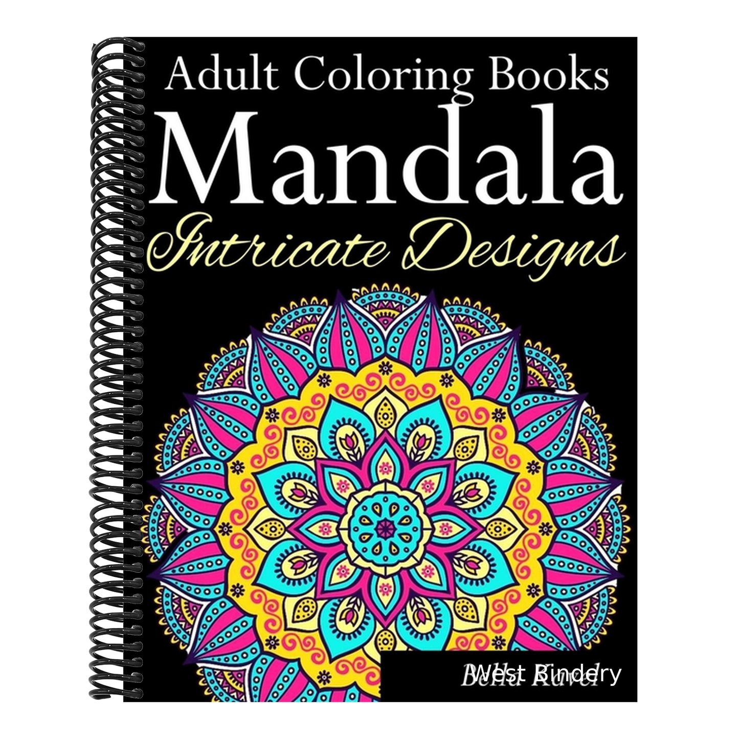 Adult Coloring Books Mandala Intricate Designs: Fast-Track Stress-Relief and Relaxation with Anti-Stress Mandala Coloring Book: Includes Mandala Flora
