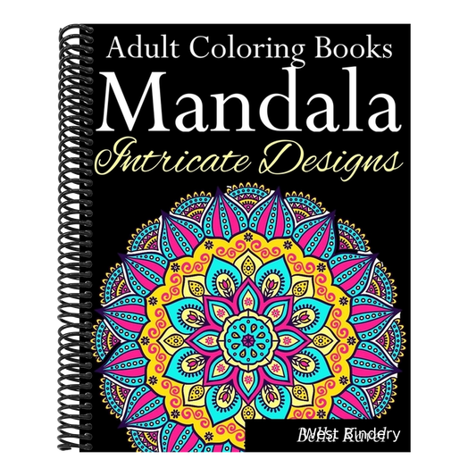 Adult Coloring Books Mandala Intricate Designs: Fast-Track Stress-Relief and Relaxation with Anti-Stress Mandala Coloring Book: Includes Mandala Flora