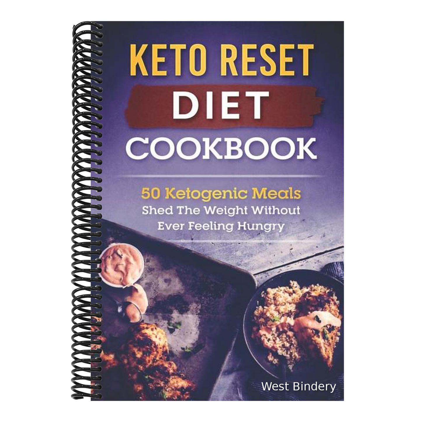 Keto Reset Diet Cookbook: 50 Ketogenic Meals-Shed the Weight Without Ever Feeling Hungry