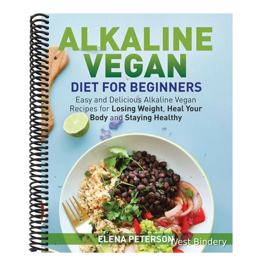 Alkaline Vegan Diet for Beginners: Easy and Delicious Alkaline Vegan Recipes for Losing Weight, Heal Your Body and Staying Healthy