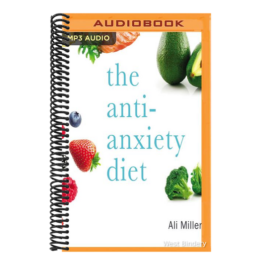 The Anti-Anxiety Diet: A Whole Body Program to Stop Racing Thoughts, Banish Worry and Live Panic-Free