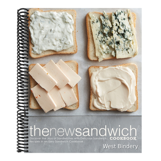 The New Sandwich Cookbook: Discover the Joys of Sandwiches with Delicious Sandwich Recipes in an Easy Sandwich Cookbook
