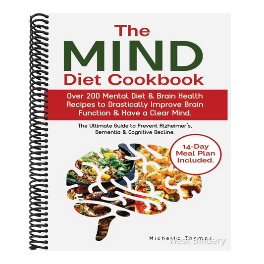 The Mind Diet Cookbook: Over 200 Mental Diet & Brain Health Recipes to Drastically Improve Brain Function & Have a Clear Mind.