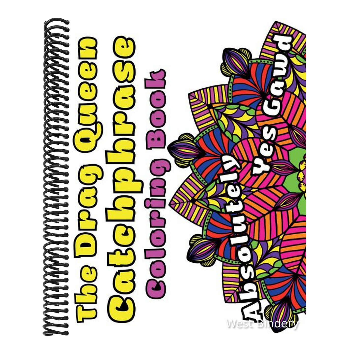 The Drag Queen Catchphrase Coloring Book: Featuring popular catchphrases from the drag queens we know and love!