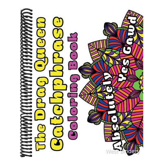 The Drag Queen Catchphrase Coloring Book: Featuring popular catchphrases from the drag queens we know and love!