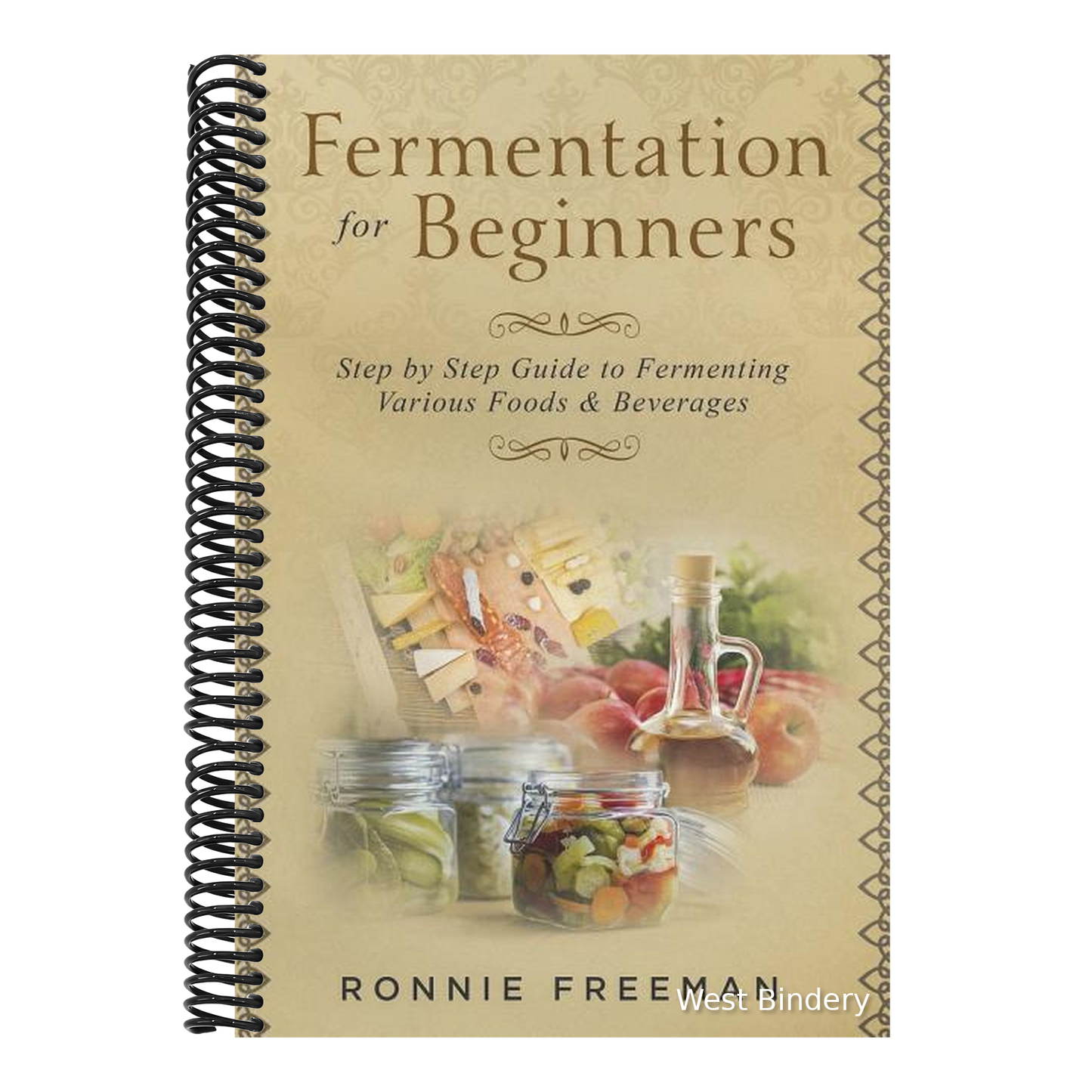 DIY Fermentation For Beginners: Step by Step Guide to Fermenting Various Foods & Beverages