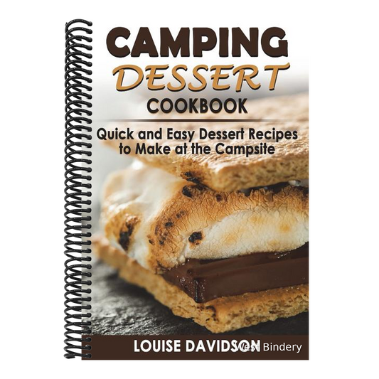 Camping Dessert Cookbook: Quick and Easy Dessert Recipes to Make at the Campsite