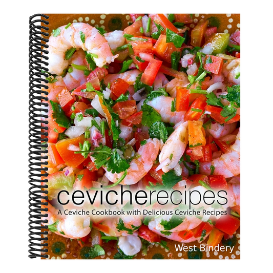 Ceviche Recipes: A Ceviche Cookbook with Delicious Ceviche Recipes