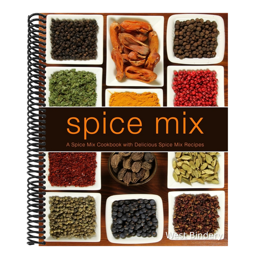Spice Mix: A Spice Mix Cookbook with Delicious Spice Mix Recipes