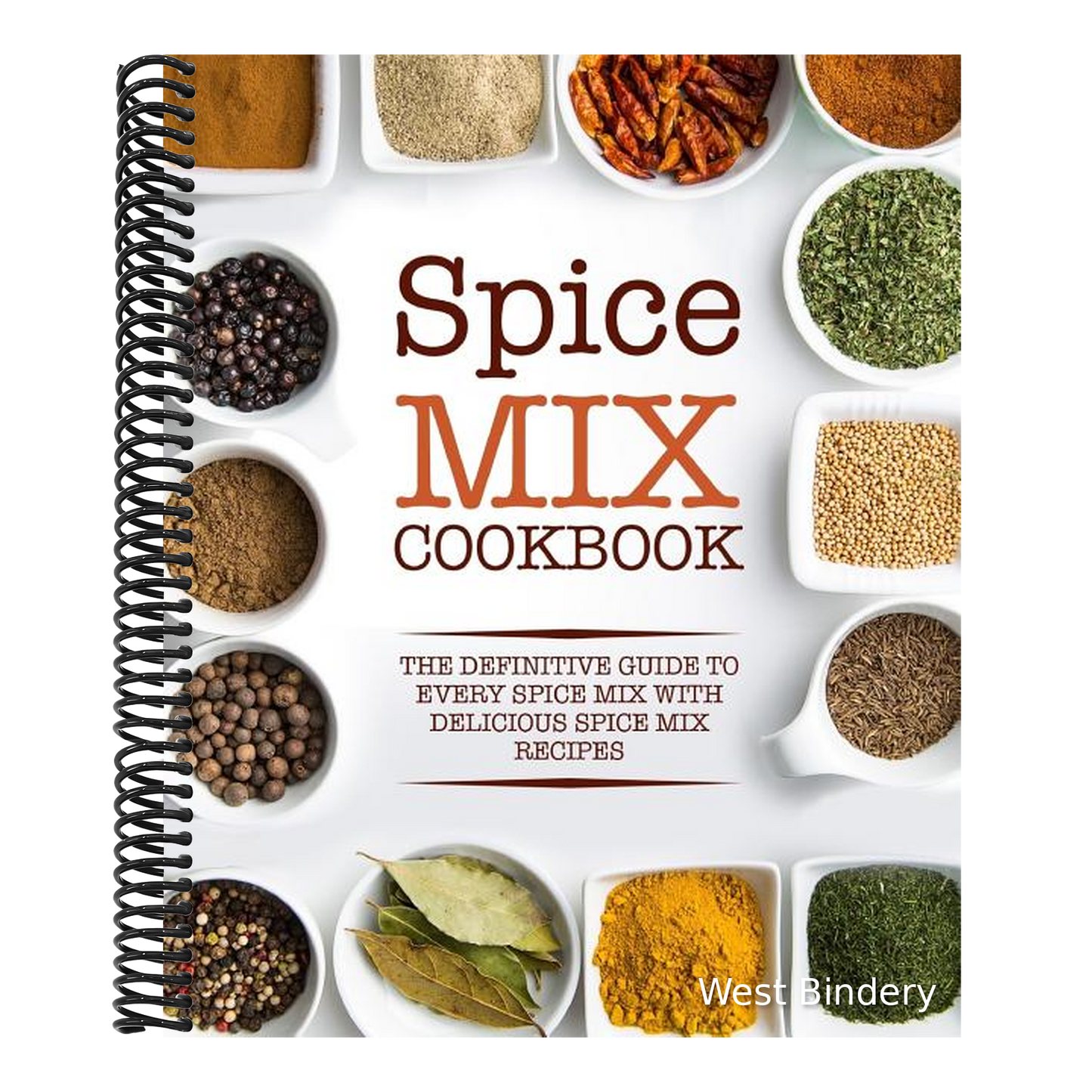 Spice Mix Cookbook: The Definitive Guide to Every Spice Mix with Delicious Spice Mix Recipes