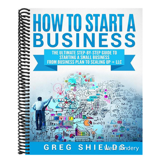 How to Start a Business: The Ultimate Step-By-Step Guide to Starting a Small Business from Business Plan to Scaling up + LLC