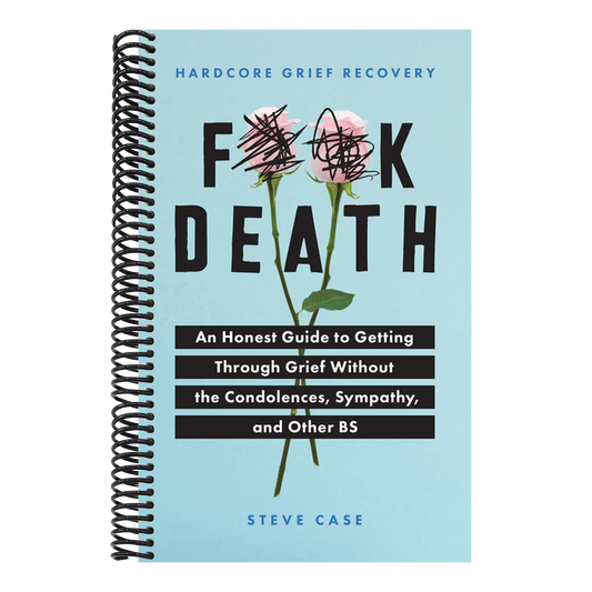 Hardcore Grief Recovery: An Honest Guide to Getting Through Grief Without the Condolences, Sympathy, and Other Bs (Spiral Bound)