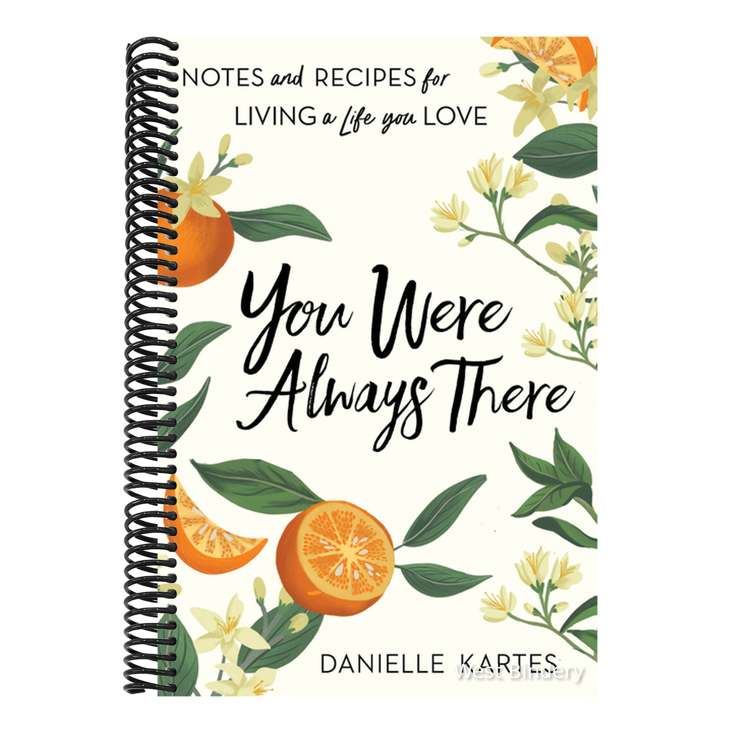You Were Always There: Notes and Recipes for Living a Life You Love