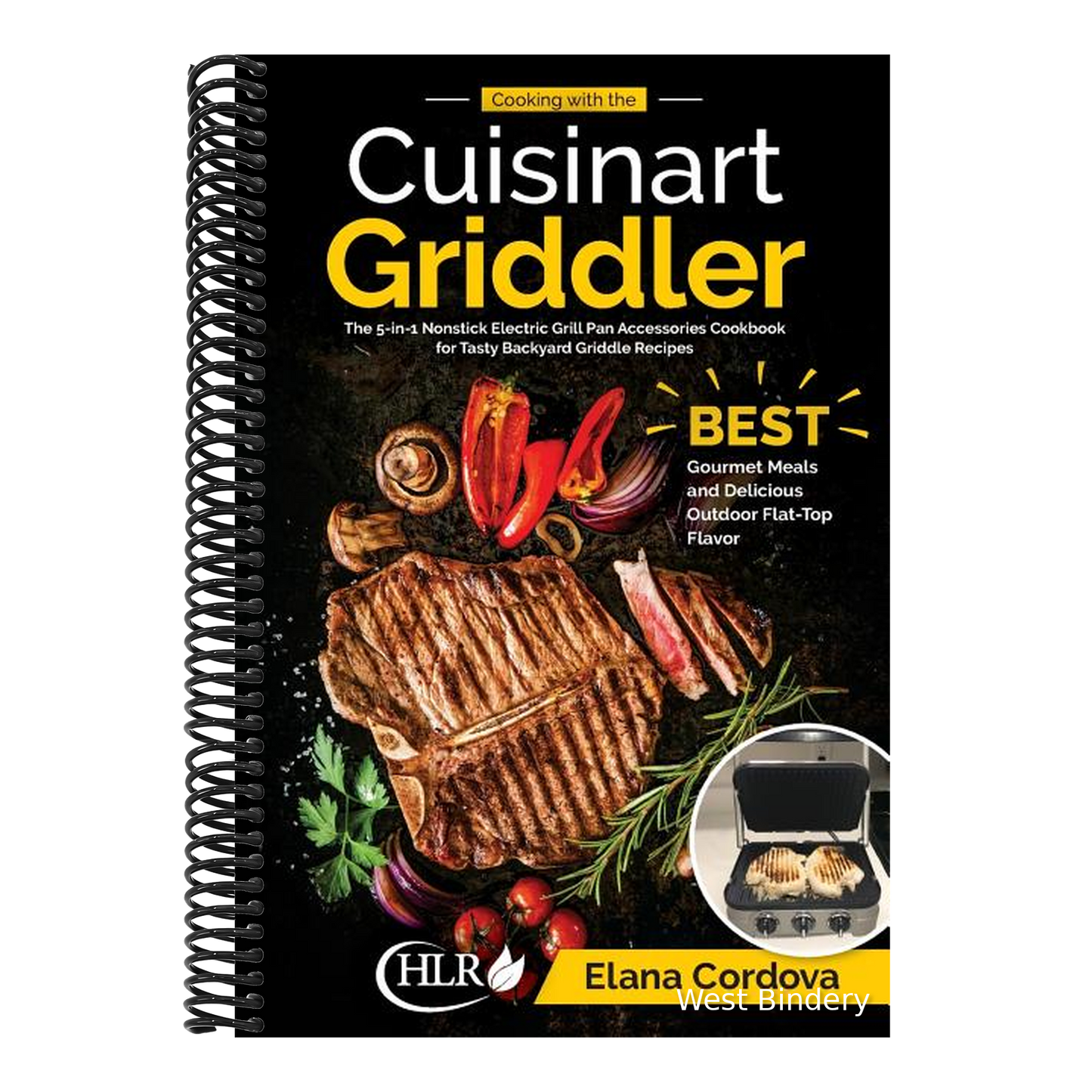 Cooking with the Cuisinart Griddler: The 5-in-1 Nonstick Electric Grill Pan Accessories Cookbook for Tasty Backyard Griddle Recipes: Best Gourmet Meal