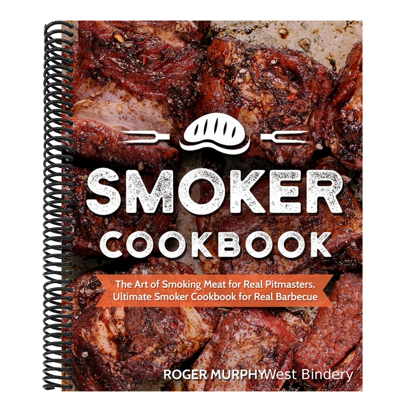 Smoker Cookbook: The Art of Smoking Meat for Real Pitmasters, Ultimate Smoker Cookbook for Real Barbecue