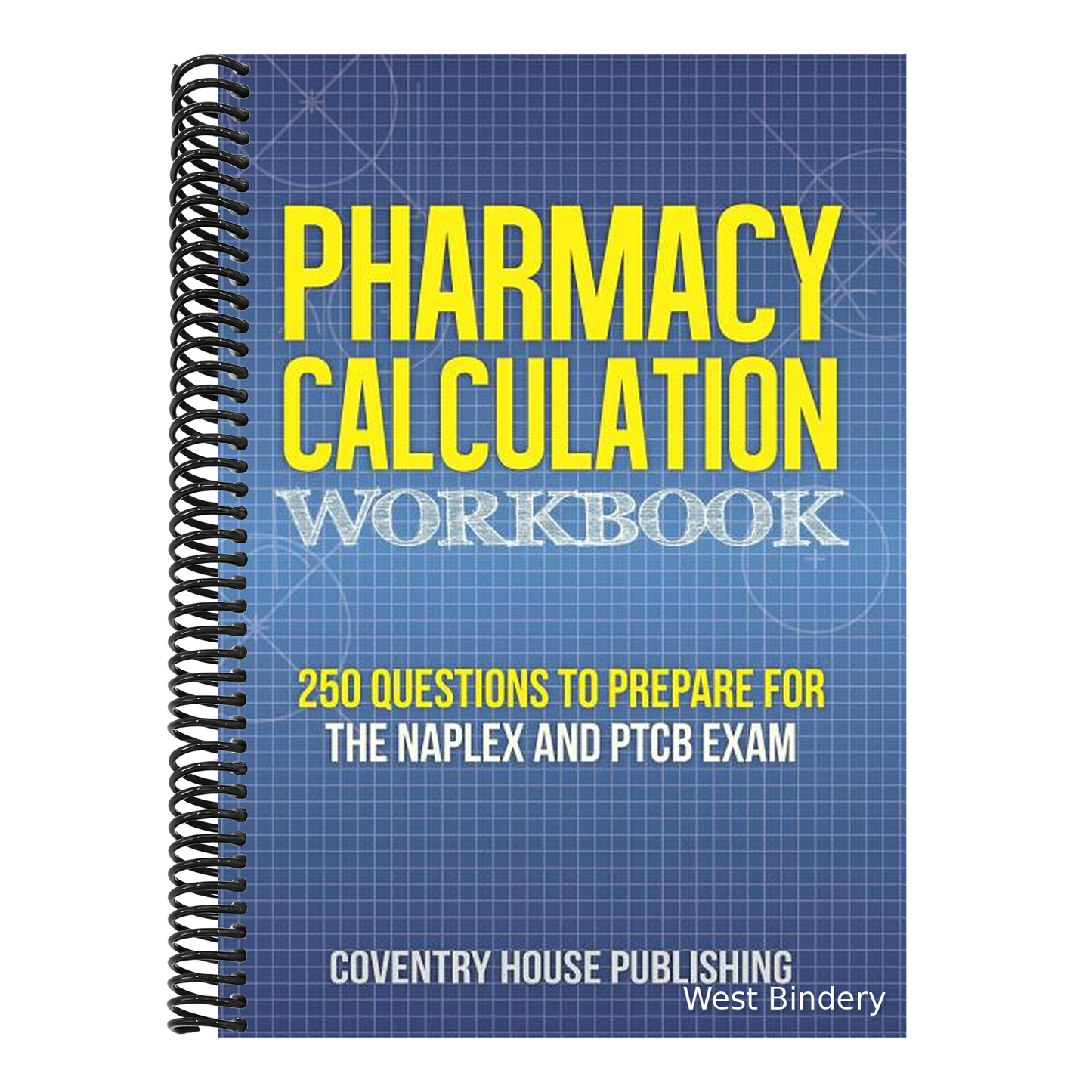 Pharmacy Calculation Workbook: 250 Questions to Prepare for the NAPLEX and PTCB Exam