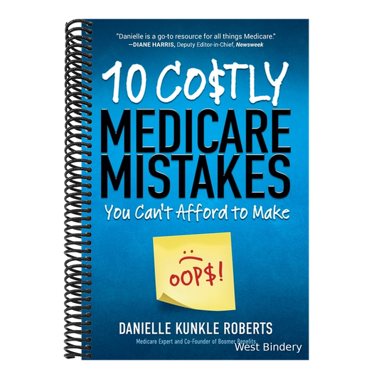 10 Costly Medicare Mistakes You Can't Afford to Make