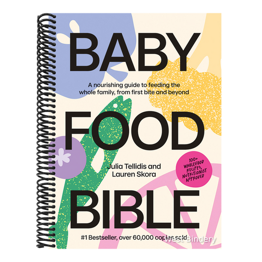 Baby Food Bible: A Nourishing Guide to Feeding Your Family, from First Bite and Beyond