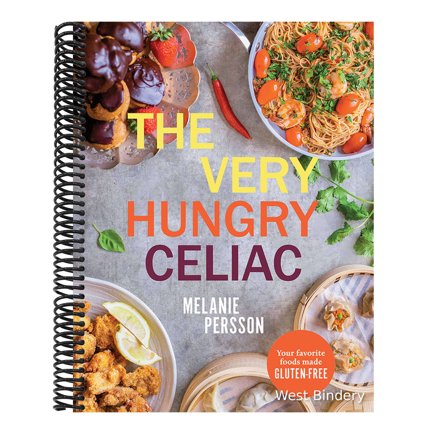The Very Hungry Celiac: All the Foods You Love Made Gluten-Free