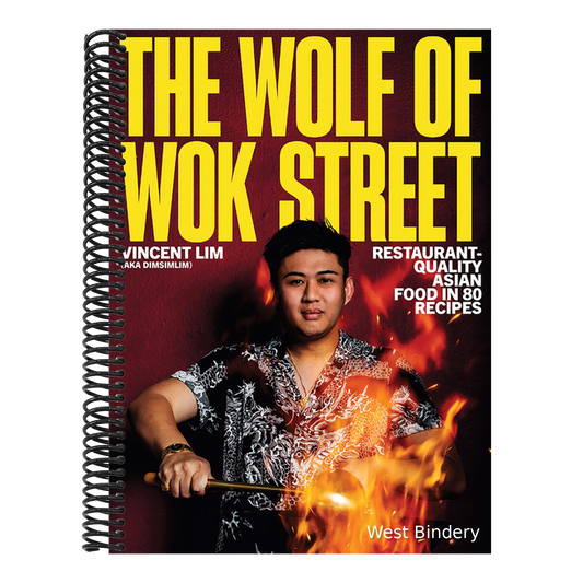 The Wolf of Wok Street: Restaurant-Quality Asian Food in 80+ Recipes