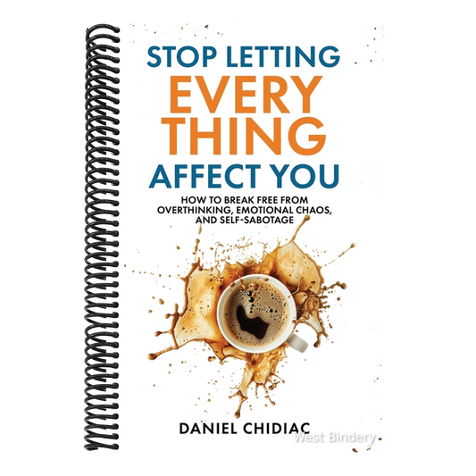 Stop Letting Everything Affect You: How to break free from overthinking, emotional chaos, and self-sabotage.