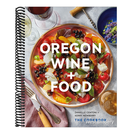 Oregon Wine + Food: The Cookbook