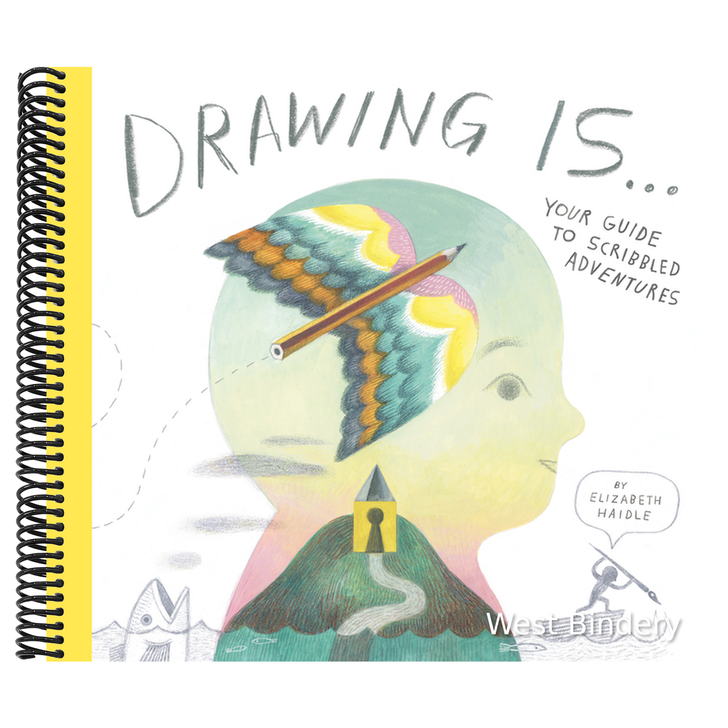 Drawing Is ...: Your Guide to Scribbled Adventures