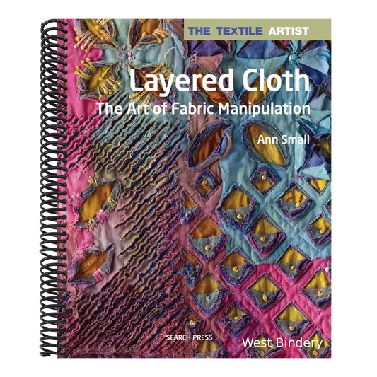 The Textile Artist: Layered Cloth: The Art of Fabric Manipulation