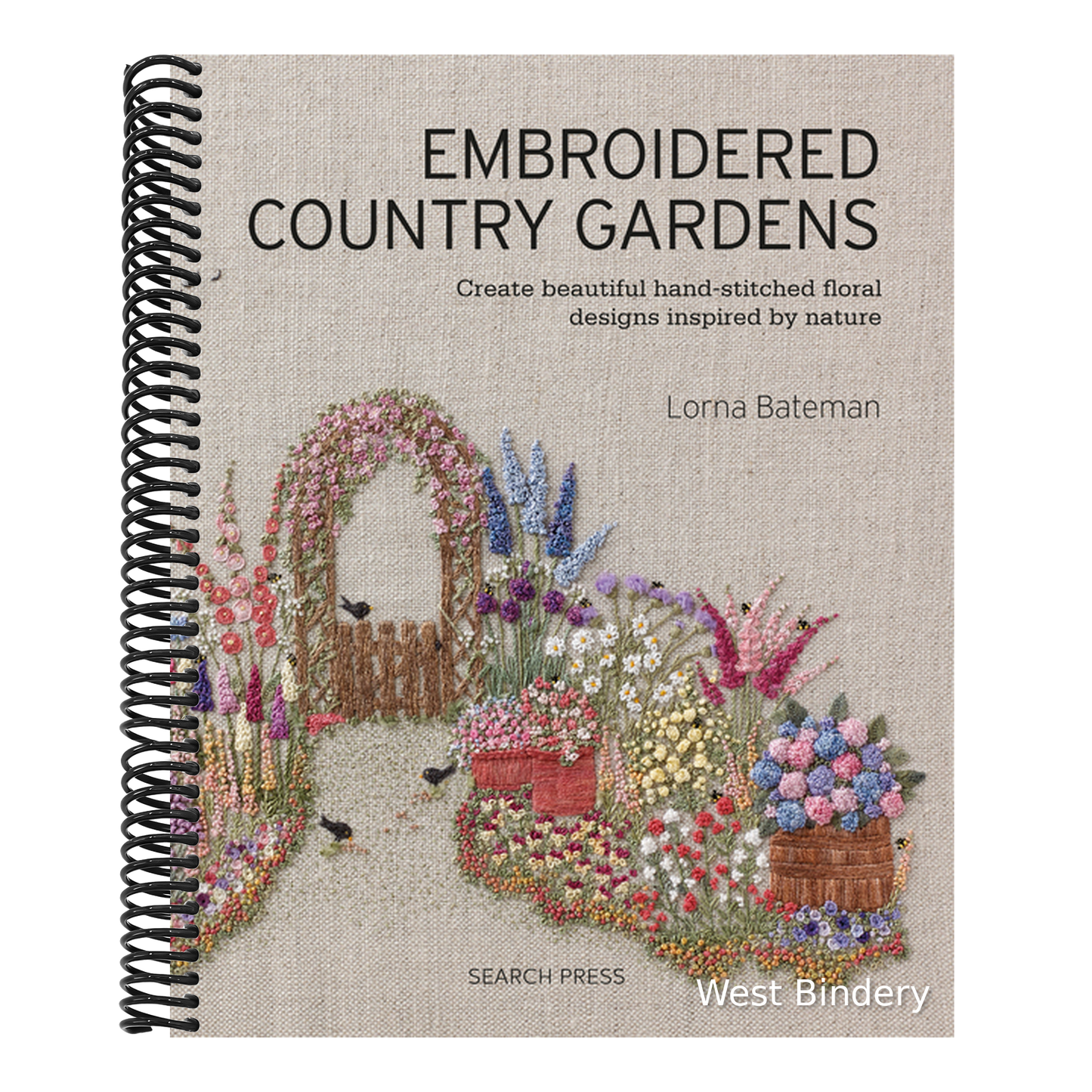 Embroidered Country Gardens: Create Beautiful Hand-Stitched Floral Designs Inspired by Nature
