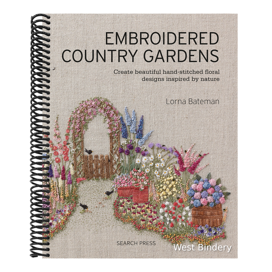 Embroidered Country Gardens: Create Beautiful Hand-Stitched Floral Designs Inspired by Nature